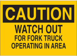 CAUTION Watch Out For Fork Truck Operating In Area Sign, 7" H x 10" W x 0.06" D, Polystyrene