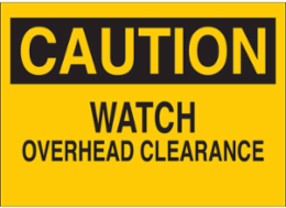 CAUTION Watch Overhead Clearance Sign, 7" H x 10" W x 0.06" D, Polystyrene