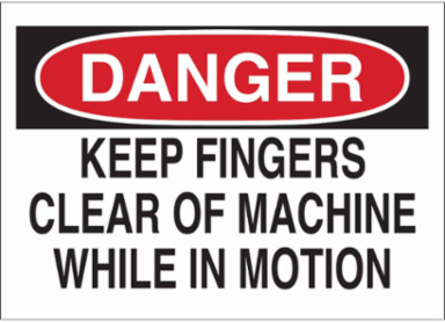 DANGER Keep Fingers Clear Of Machine While In Motion Sign, 7" H x 10" W x 0.06" D, Polystyrene