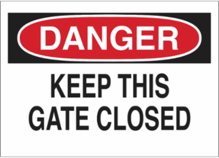 DANGER Keep This Gate Closed Sign, 7" H x 10" W x 0.06" D, Polystyrene