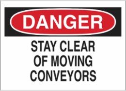 DANGER Stay Clear Of Moving Conveyors Sign, 7" H x 10" W x 0.06" D, Polystyrene