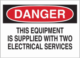 DANGER This Equipment Is Supplied With Two Electrical Services Sign, 7" H x 10" W x 0.06" D, Polystyrene