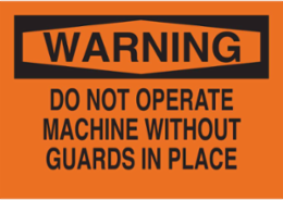 WARNING Do Not Operate Machine Without Guards In Place Sign, 7" H x 10" W x 0.06" D, Polystyrene