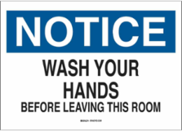 NOTICE Wash Your Hands Before Leaving This Room Sign, 10" H x 14" W x 0.06" D, Polystyrene