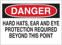 DANGER Hard Hats, Ear And Eye Protection Required Beyond This Point Sign, 7" H x 10" W x 0.06" D, Polystyrene