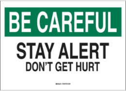 BE CAREFUL Sign, 7 Inch H x 10 Inch W x 0.06 Inch D, Polystyrene, Indoor/Outdoor Use