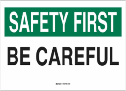 SAFETY FIRST Be Careful Sign, 7" H x 10" W x 0.06" D, Polystyrene