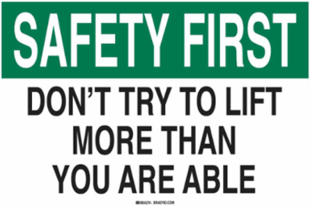 SAFETY FIRST Don't Try To Lift More Than You Are Able Sign, 7" H x 10" W x 0.06" D, Polystyrene