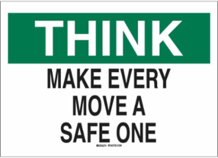 THINK Make Every Move A Safe One Sign, 7" H x 10" W x 0.06" D, Polystyrene