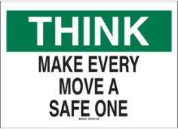 THINK Make Every Move A Safe One Sign, 10" H x 14" W x 0.06" D, Polystyrene