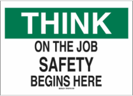 THINK On The Job Safety Begins Here Sign, 7" H x 10" W x 0.06" D, Polystyrene