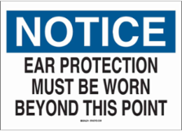 NOTICE Ear Protection Must Be Worn Beyond This Point Sign, 10" H x 14" W x 0.06" D, Polystyrene