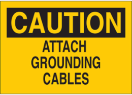 CAUTION Attach Grounding Cables Sign, 7 Inch H x 10 Inch W, Polystyrene, Black on Yellow