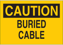 CAUTION Buried Cable Sign, 7 Inch H x 10 Inch W, Polystyrene, Outdoor Use