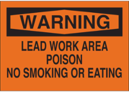 WARNING Lead Work Area Poison No Smoking Or Eating Sign, 10" H x 14" W x 0.06" D, Polystyrene, Black on Orange
