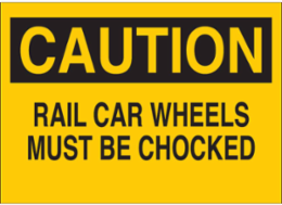 CAUTION Rail Car Wheels Must Be Chocked Sign, 10" H x 14" W x 0.06" D, Polystyrene