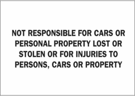 Not Responsible For Cars Or Personal Property Lost Or Stolen Or For Injuries To Persons, Cars Or Property Sign, 10" H x 14" W x 0.06" D, Polystyrene
