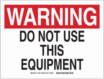 WARNING Do Not Use This Equipment Sign, 10" H x 14" W x 0.006" D, Polyester, Black/Red on White