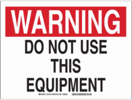 WARNING Do Not Use This Equipment Sign, 10" H x 14" W x 0.06" D, Polystyrene, Black/Red on White