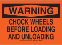 WARNING Chock Wheels Before Loading And Unloading Sign, 10" H x 14" W x 0.035" D