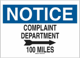 NOTICE Complaint Department 100 Miles Sign, 7 " H x 10 " W x 0.06 " D, Polystyrene