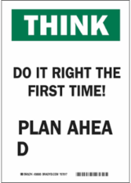 THINK Do It Right The First Time! Plan Ahead Sign, 10 " H x 7 " W x 0.06 " D, Polystyrene
