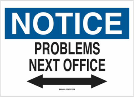 NOTICE Problems Next Office Sign, 7 " H x 10 " W x 0.06 " D, Polystyrene