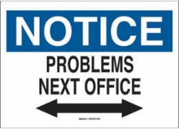NOTICE Problems Next Office Sign, 7 " H x 10 " W x 0.06 " D, Polystyrene