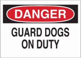 DANGER Guard Dogs On Duty Sign, 7" H x 10" W x 0.035" D, Aluminum