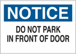 NOTICE Do Not Park In Front Of Door Sign, 7" H x 10" W x 0.035" D, Aluminum