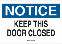 NOTICE Keep This Door Closed Sign, 10" H x 14" W x 0.035" D, Aluminum