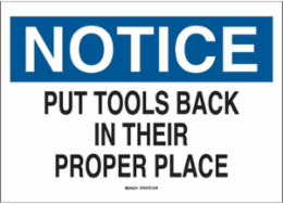 NOTICE Put Tools Back In Their Proper Place Sign, 7" H x 10" W x 0.035" D, Aluminum