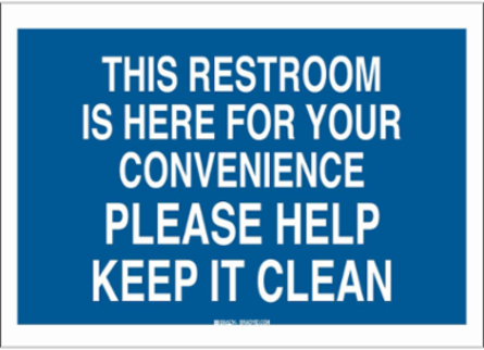This Restroom Is Here For Your Convenience Please Help Keep It Clean Sign, 7" H x 10" W x 0.035" D, Aluminum