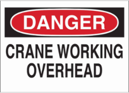 DANGER Crane Working Overhead Sign, 7" H x 10" W x 0.035" D, Aluminum