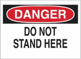 DANGER Do Not Stand Here Sign, 10" H x 14" W x 0.035" D, Aluminum