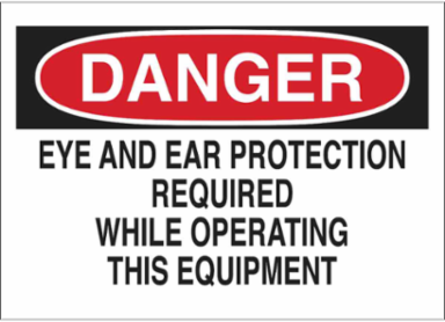 DANGER Eye And Ear Protection Required While Operating This Equipment Sign, 7" H x 10" W x 0.035" D, Aluminum