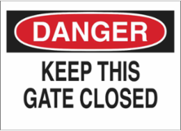DANGER Keep This Gate Closed Sign, 7" H x 10" W x 0.035" D, Aluminum