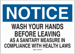 NOTICE Wash Your Hands Before Leaving As A Sanitary Measure In Compliance With Health Laws Sign, 7" H x 10" W x 0.035" D, Aluminum