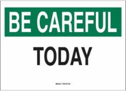 Be Careful Sign 10 Inch H x 14 Inch W Aluminum Non-Reflective