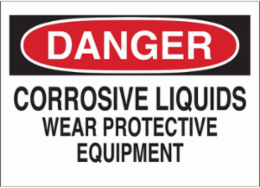 DANGER Corrosive Liquids Wear Protective Equipment Sign, 10" H x 14" W x 0.035" D, Aluminum