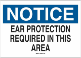 NOTICE Ear Protection Required In This Area Sign, 7" H x 10" W x 0.035" D, Aluminum