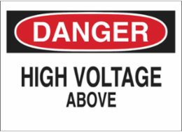 DANGER High Voltage Above Sign, 7" H x 10" W x 0.035" D, Aluminum