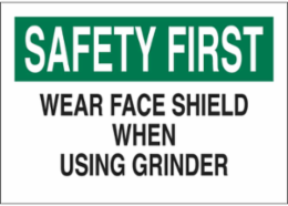 SAFETY FIRST Wear Face Shield When Using Grinder Sign, 10" H x 14" W x 0.035" D, Aluminum