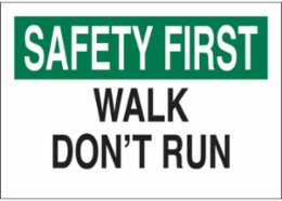 SAFETY FIRST Walk Don't Run Sign, 10" H x 14" W x 0.035" D, Aluminum