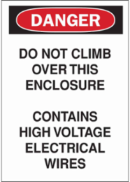DANGER Do Not Climb Over This Enclosure Contains High Voltage Electrical Wires Sign, 14" H x 10" W x 0.035" D, Aluminum