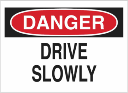 DANGER Drive Slowly Sign, 10" H x 14" W x 0.035" D, Aluminum