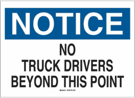NOTICE No Truck Drivers Beyond This Point Sign, 10" H x 14" W x 0.035" D, Aluminum