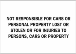 Not Responsible For Cars Or Personal Property Lost Or Stolen Or For Injuries To Persons, Cars Or Property Sign, 10" H x 14" W x 0.035" D