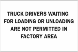 Truck Drivers Waiting For Loading Or Unloading Are Not Permitted In Factory Area Sign, 10" H x 14" W x 0.035" D, Aluminum