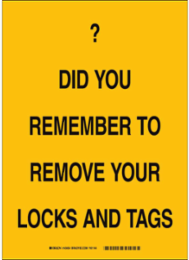 Did You Remember To Remove Your Locks And Tags Sign, 14" H x 10" W x 0.035" D, Aluminum